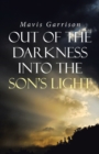 Image for Out of the Darkness into the Son&#39;s Light