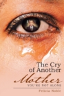 Image for The Cry of Another Mother : You&#39;re Not Alone