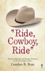Image for &amp;quot;Ride, Cowboy, Ride&amp;quote: Romance Blossoms and Danger Threatens on the Pony Express Trail...