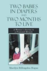 Image for Two Babies in Diapers and Two Months to Live : A Woman&#39;s Journey to a Promised Miracle