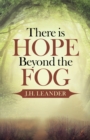 Image for There Is Hope Beyond the Fog