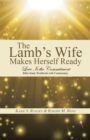 Image for Lamb&#39;S Wife Makes Herself Ready: Love Is the Commitment Bible Study Workbook with Commentary