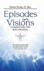 Image for Episodes in Visions : An Applied Study of the Book of Revelation