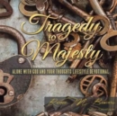 Image for Tragedy to Majesty : Alone with God and Your Thoughts: Lifestyle Devotional