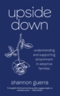 Image for Upside Down: Understanding and Supporting Attachment in Adoptive Families