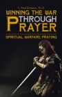 Image for Winning the War Through Prayer: Spiritual Warfare Praying