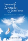 Image for Common Angels, Little Town : A Front Porch View of Heaven