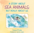 Image for Story About Sea Animals; but Really About Us
