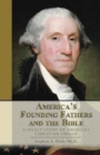 Image for America&#39;s Founding Fathers and the Bible : A Select Study of America&#39;s Christian Origin