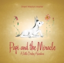 Image for Papi and the Miracle: A Little Donkey Adventure