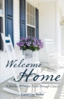 Image for Welcome Home: A Journey of Deeper Faith Through Cancer