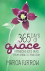 Image for 365 Days of Grace: Experiencing God&#39;S Grace from Genesis to Revelation
