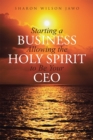 Image for Starting a Business Allowing the Holy Spirit to Be Your Ceo