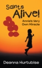 Image for Saints Alive!: Annie&#39;S Very Own Miracle