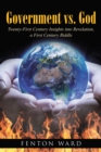 Image for Government Vs. God: Twenty-first Century Insights Into Revelation, a First Century Riddle