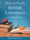 Image for How to Teach British Literature: A Practical Teaching Guide
