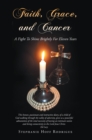 Image for Faith, Grace, and Cancer: A Fight to Shine Brightly for Eleven Years