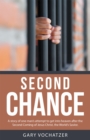 Image for Second Chance: A Story of One Man&#39;s Attempt   to Get Into Heaven After   the Second Coming of Jesus Christ,   the World&#39;s Savior.