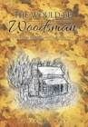 Image for The Would-Be Woodsman : Part I: From Show Me Launch to Woo Pig Sooie