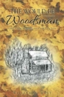 Image for The Would-Be Woodsman : Part I: From Show Me Launch to Woo Pig Sooie