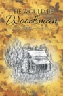 Image for Would-Be Woodsman: Part I: from Show Me Launch to Woo Pig Sooie