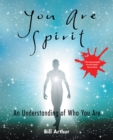 Image for You Are Spirit: An Understanding of Who You Are