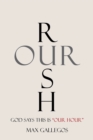 Image for Rush Our: God Says This Is &amp;quote;our Hour&amp;quote;