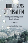 Image for Bible Gems from Jerusalem : History and Theology in the Feasts of Israel