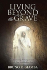 Image for Living Beyond the Grave : Discovering the Empowered Life God Intended for You