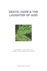 Image for Death, Hope &amp; the Laughter of God: An Unlikely Title About the Unlikely Path Where God Finds Us
