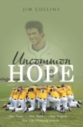 Image for Uncommon Hope: One Team . . . One Town . . . One Tragedy . . . One Life-changing Season.