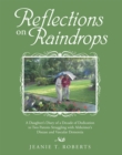 Image for Reflections On Raindrops: A Daughter&#39;s Diary of a Decade of Dedication to Two Parents Struggling With Alzheimer&#39;s Disease and Vascular Dementia