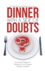 Image for Dinner with a Side of Doubts : The Meat &amp; Potatoes of Defending God&#39;s Promises (Recipes Included!)