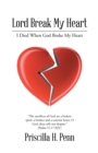 Image for Lord Break My Heart: I Died When God Broke My Heart