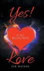 Image for Yes! It All Began with Love