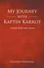 Image for My Journey With Kaptin Karrot: A Poetic Walk With Cancer