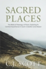 Image for Sacred Places: The Biblical Theology of Place, Exploring Its Central Importance in God&#39;s Creation and Mission