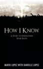 Image for How I Know: A Story to Strengthen Your Faith