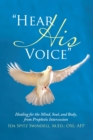 Image for &amp;quot;Hear His Voice&amp;quote: Healing for the Mind, Soul, and Body, from Prophetic Intercession