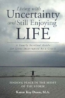 Image for Living with Uncertainty and Still Enjoying Life : A Family Survival Guide for Lives Interrupted by a Crisis