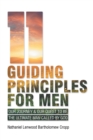 Image for 11 Guiding Principles for Men: Our Journey &amp; Our Quest to Be the Ultimate Man Called By God