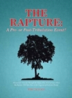 Image for The Rapture : A Pre- Or Post-Tribulation Event?: Discover for Yourself, Through the Study of the Word of God, When the Rapture Will Take Place in the Sequence of End-Time Events