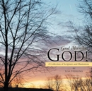 Image for Good Morning, God!: A Collection of Scriptures and Illustrations