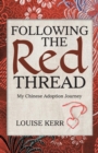 Image for Following the Red Thread : My Chinese Adoption Journey
