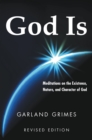 Image for God Is: Meditations on the Existence, Nature, and Character of God