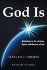 Image for God Is : Meditations on the Existence, Nature, and Character of God