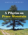 Image for Pilgrim on Peace Mountain: A Senior Woman&#39;S Survival at 9500 Feet