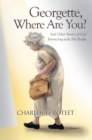 Image for Georgette, Where Are You?: And Other Stories of God Interacting With His People