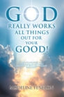 Image for God Really Works All Things out for Your Good!