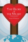 Image for The Glory of the Heart : A Collection of Poems of Encouragement